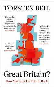 Great Britain?: How We Get Our Future Back by Torsten Bell