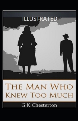 The Man Who Knew Too Much Illustrated by G.K. Chesterton