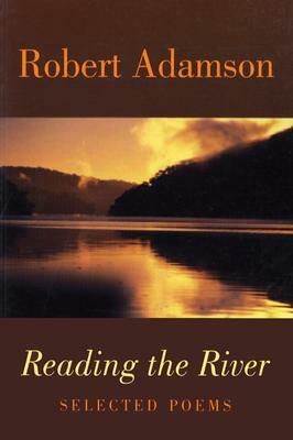 Reading the River: Selected Poems by Robert Adamson