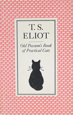 Old Possum's Book of Practical Cats by T.S. Eliot