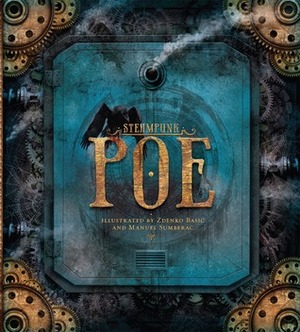 Steampunk: Poe by Manuel Šumberac, Edgar Allan Poe, Zdenko Bašić