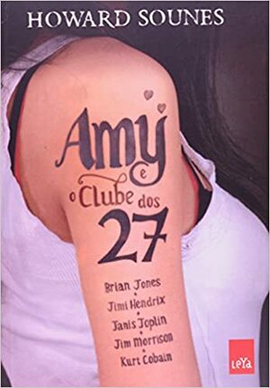 Amy e o Clube dos 27 by Howard Sounes