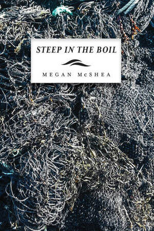 Steep in the Boil by Megan McShea