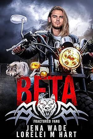 Beta by Jena Wade, Lorelei M. Hart