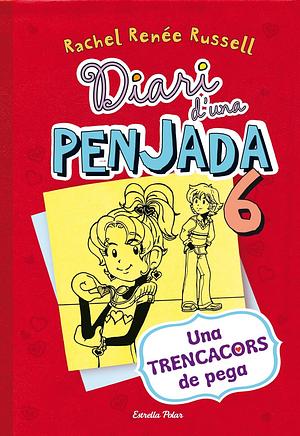 Diari D'una Penjada 6. Una trencacors de pega by Rachel Renée Russell