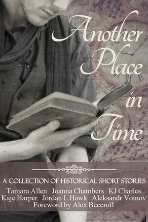 Another Place in Time by KJ Charles, Tamara Allen, Jordan L. Hawk, Aleksandr Voinov, Kaje Harper, Joanna Chambers