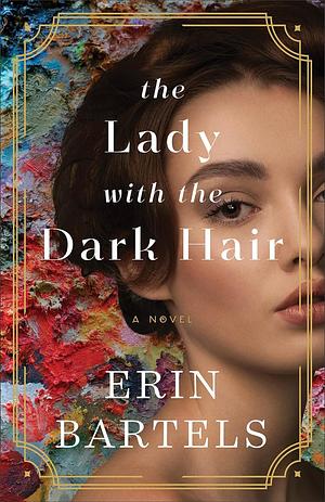 The Lady with the Dark Hair by Erin Bartels
