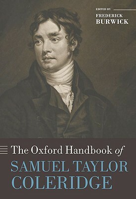 The Oxford Handbook of Samuel Taylor Coleridge by Frederick Burwick