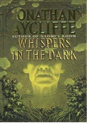 Whispers In The Dark by Jonathan Aycliffe, Jonathan Aycliffe