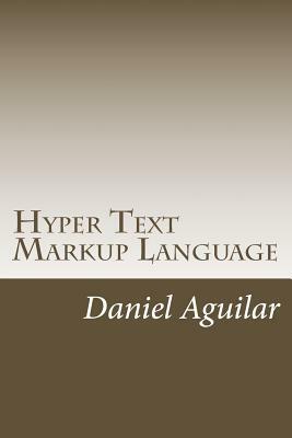 Hyper Text Markup Language by Daniel Aguilar