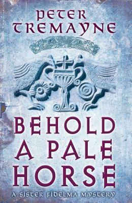 Behold a Pale Horse by Peter Tremayne