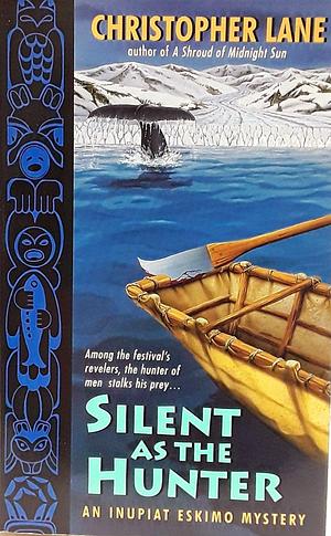 Silent as the Hunter by Christopher A. Lane