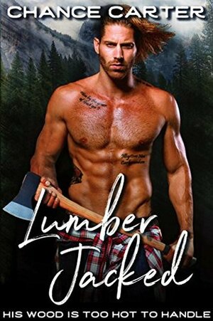 Lumber Jacked by Chance Carter