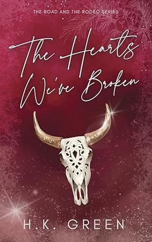 The Hearts We've Broken by H.K. Green