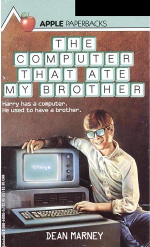 The Computer That Ate My Brother by Dean Marney