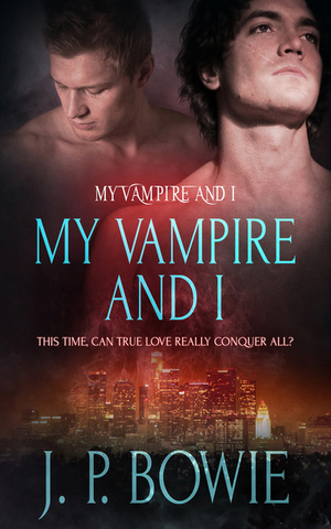 My Vampire and I by J.P. Bowie