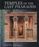 Temples of the Last Pharaohs by Dieter Arnold