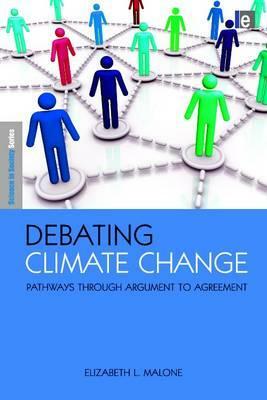 Debating Climate Change: Pathways Through Argument to Agreement by Elizabeth L. Malone