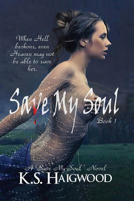Save My Soul by K. S. Haigwood