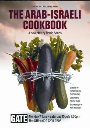 The Arab Israeli Cookbook (Play by Robin Soans) by Cheryl Robson, Robin Soans