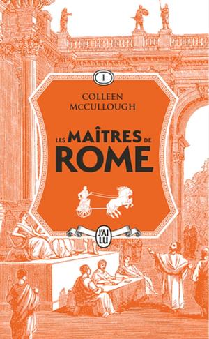 Les Maîtres de Rome - L'amour et le pouvoir by Colleen McCullough