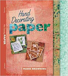 Hand Decorating Paper by Marie Browning