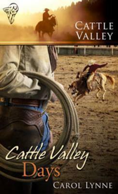 Cattle Valley Days by Carol Lynne