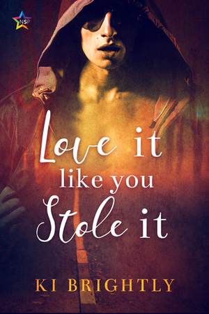 Love It Like You Stole It by Ki Brightly