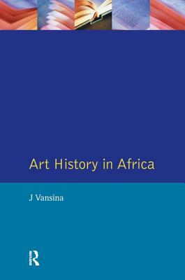 Art History in Africa: An Introduction to Method by Jan Vansina