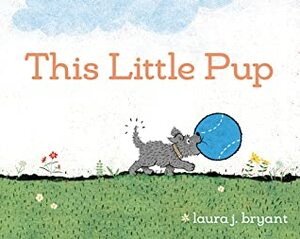 This Little Pup by Laura J. Bryant