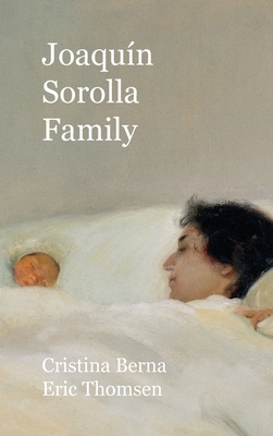 Joaquín Sorolla Family: Hardcover by Cristina Berna, Eric Thomsen