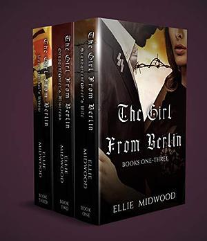 The Girl from Berlin: A Complete WWII Trilogy by Ellie Midwood, Ellie Midwood