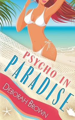 Psycho in Paradise by Deborah Brown
