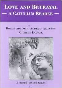 Love & Betrayal: A Catullus Reader Student Edition 2000c by Bruce Arnold, Gilbert Lawall