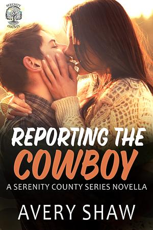 Reporting the Cowboy by Avery Shaw