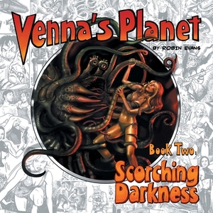 Venna's Planet Book Two: Scorching Darkness by Robin Evans