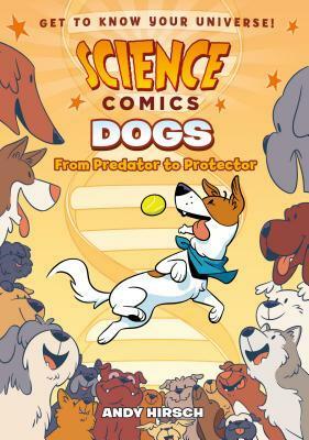 Dogs: From Predator to Protector by Andy Hirsch