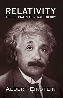 Relativity: The Special and General Theory by Albert Einstein