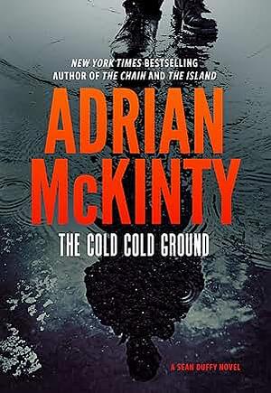 The Cold Cold Ground by Adrian McKinty