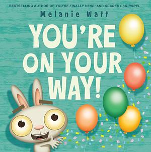 You're on Your Way! by Mélanie Watt