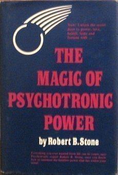 The magic of psychotronic power by Robert B. Stone, Robert B. Stone