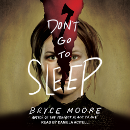 Don't Go to Sleep by Bryce Moore