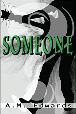 Someone by A.M. Edwards