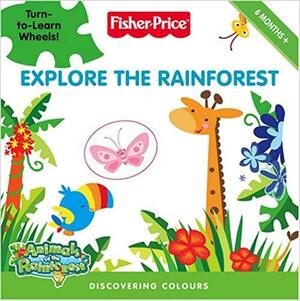 Explore the Rainforest: Discovering Colours by Lucy Rosen