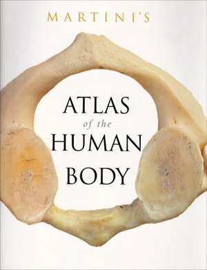 Martini's Atlas of the Human Body by Frederic H. Martini