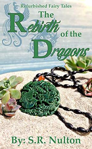 The Rebirth of the Dragons by S.R. Nulton