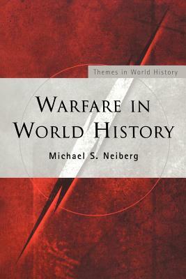 Warfare in World History by Michael S. Neiberg