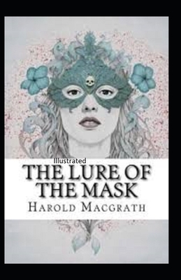 The Lure of the Mask Illustarted by Harold Macgrath