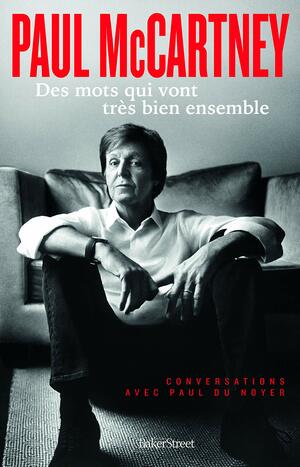 Paul McCartney : Des mots qui vont très bien ensemble by Paul Du Noyer