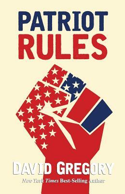 Patriot Rules by David Gregory